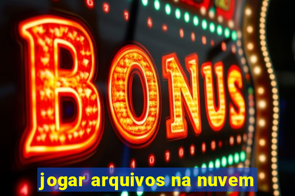 jogar arquivos na nuvem